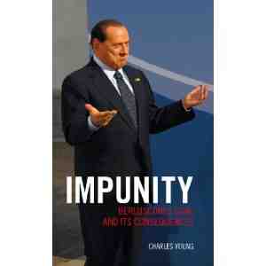 Impunity Berlusconis Goal Its Consequences