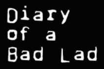 Diary of a Bad Lad